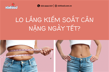 LO LẮNG KIỂM SOÁT CÂN NẶNG NGÀY TẾT