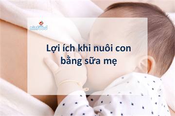 LỢI ÍCH KHI NUÔI CON BẰNG SỮA MẸ