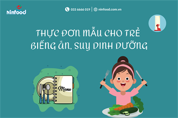 THỰC ĐƠN MẪU CHO TRẺ BIẾNG ĂN SUY DINH DƯỠNG